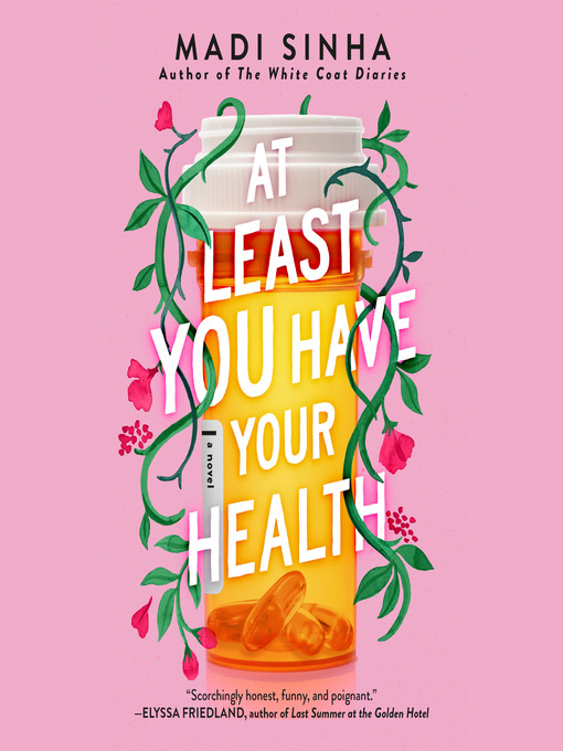 Title details for At Least You Have Your Health by Madi Sinha - Wait list